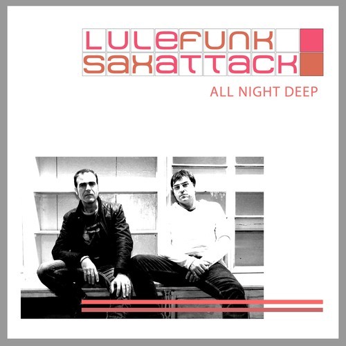 Lu Le Funk, Saxattack-All Night Deep