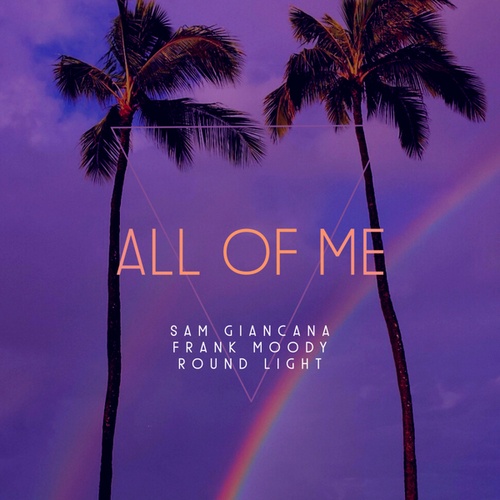 Sam Giancana, Frank Moody, Round Light-All of Me