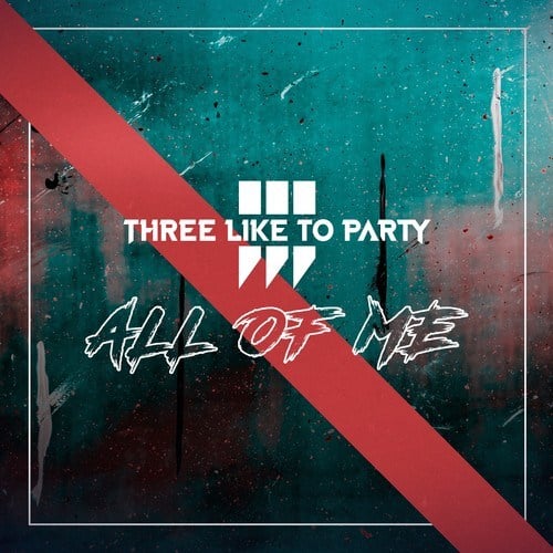 THREE LIKE TO PARTY-All of Me