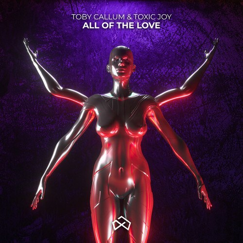 Toby Callum, Toxic Joy-All of the Love