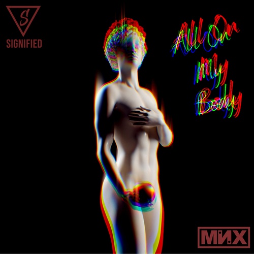 MNX-All On My Body