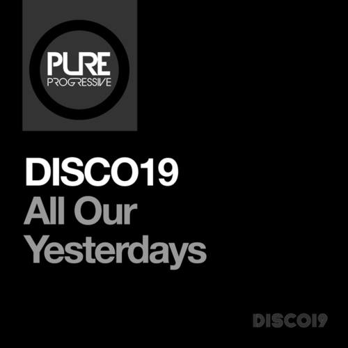 DISCO19-All Our Yesterdays