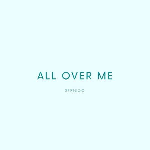 Sfrisoo-All over Me