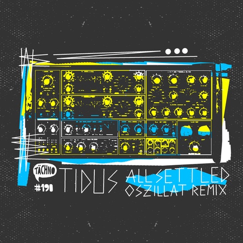 Tidus, Oszillat-All Settled (Oszillat Remix)