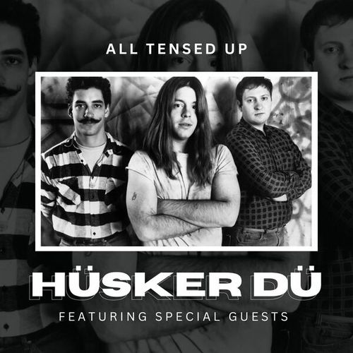 Hüsker Dü, Gang Of Four, Buzzcocks, D.O.A., The Fall, Dead Kennedys-All Tensed Up: Hüsker Dü featuring Special Guests