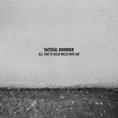 Tactical Disorder, Raffaele Monego-All That Is Solid Melts Into Air