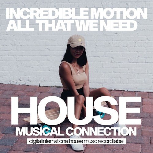 Incredible Motion-All That We Need