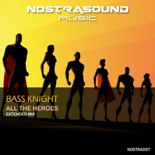 Bass Knight-All the Hereos (Extended Mix)