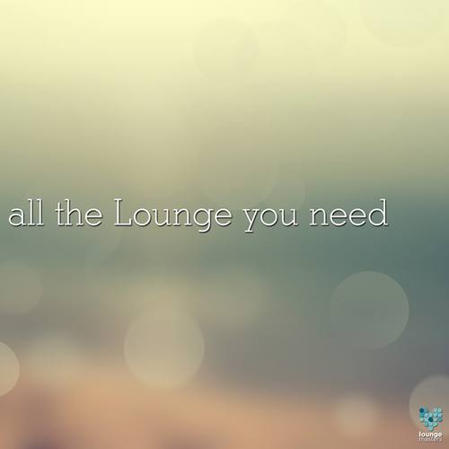 Various Artists-All The Lounge You Need