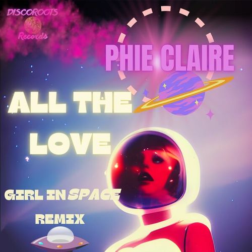 Phie Claire, Girl In Space-All the Love