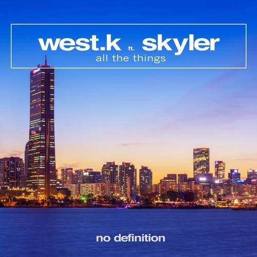 West.K, Skyler-All the Things