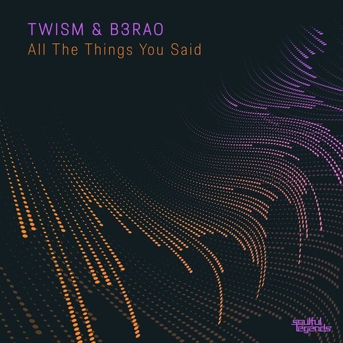 Twism, B3RAO-All the Things You Said