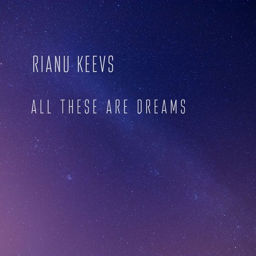 Rianu Keevs-All These Are Dreams