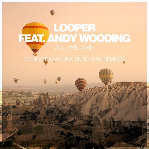 Looper, Andy Wooding, Shingo Nakamura, Sure-I-Can-All We Are