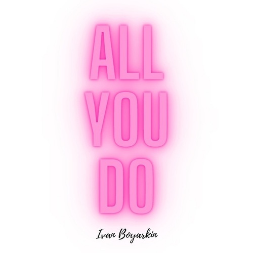 Ivan Boyarkin-All You Do