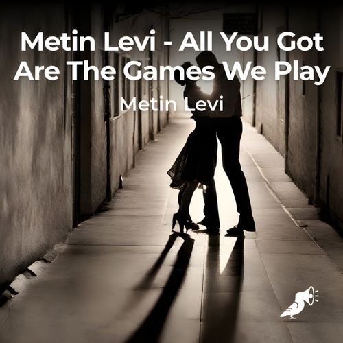Sarah Nile Cameron, Metin Levi-All You Got Are The Games We Play