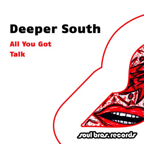 Deeper South-All You Got / Talk