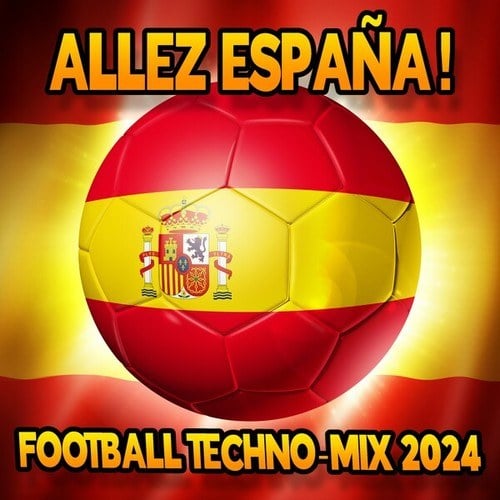 ALLEZ ESPAÑA! (FOOTBALL TECHNO-MIX 2024)
