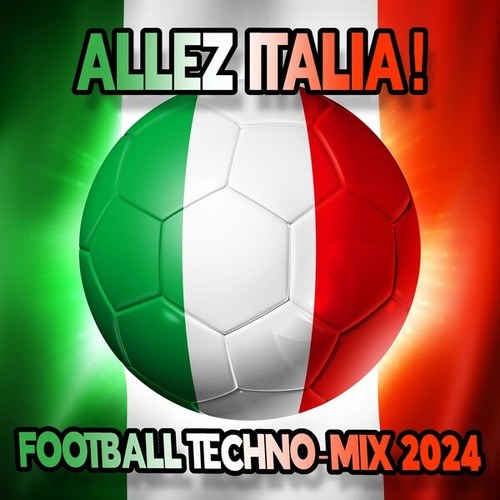 Various Artists-ALLEZ ITALIA! (FOOTBALL TECHNO-MIX 2024)