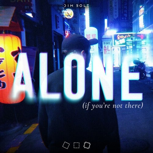 Dim Bolt, Marge-Alone (if you're not there)