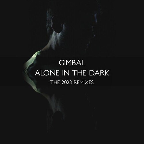 Gimbal, Nogtic, Aksone-Alone in the Dark (The 2023 Remixes)
