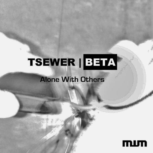 Tsewer Beta-Alone With Others