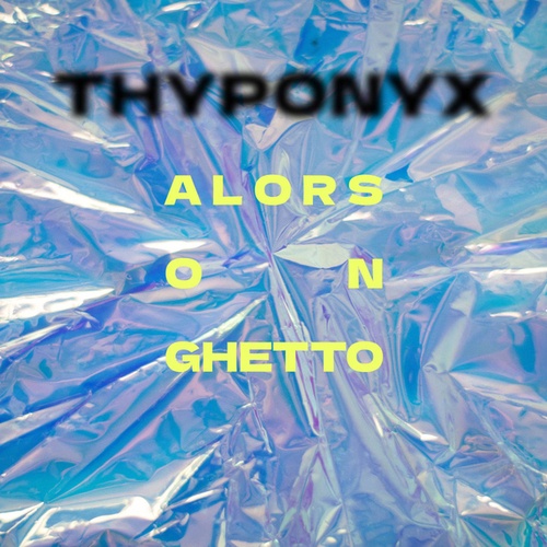 THYPONYX, Emie-Alors On Ghetto