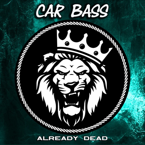 Car Bass-Already Dead