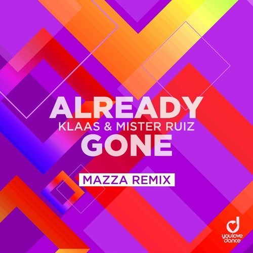 Klaas, Mister Ruiz, Mazza-Already Gone (Mazza Remix)