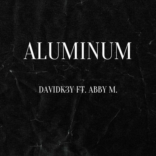DavidK3y, ABBY M.-Aluminum