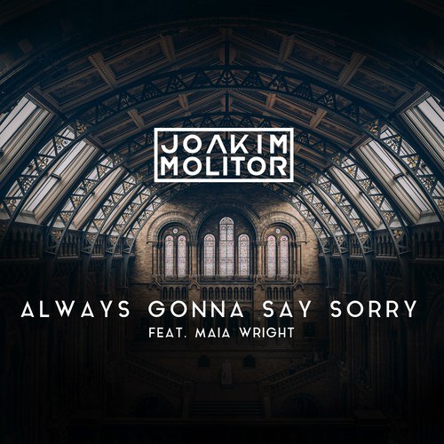 Joakim Molitor, Maia Wright-Always Gonna Say Sorry