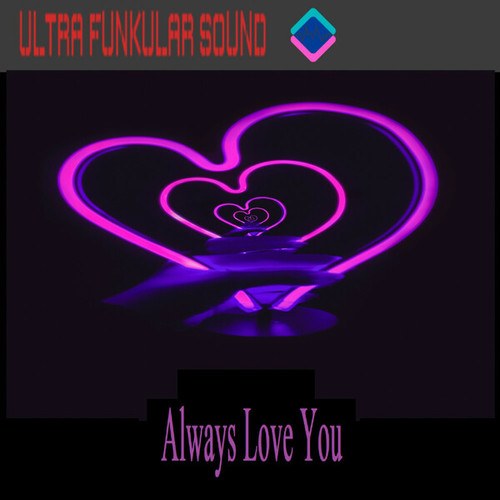 Ultra Funkular Sound-Always Love You