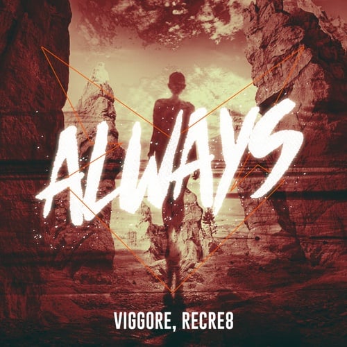 Recre8, Viggore-Always