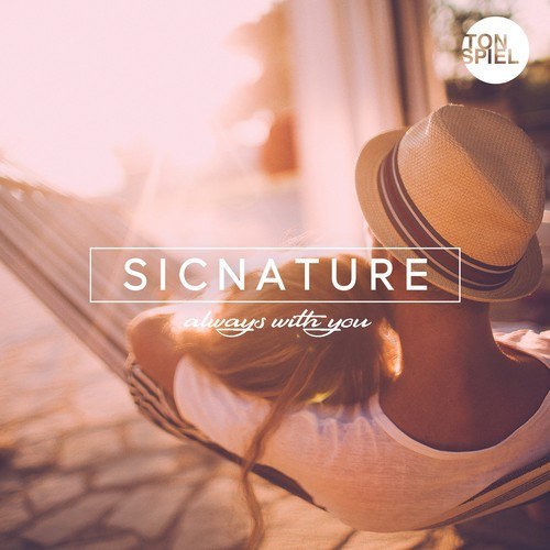 SICNATURE, Leon Brooks, Benny Royal, DJ Tonka, Keller-Always with You