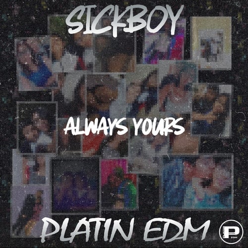 SickBoy, Platin EDM-Always Yours