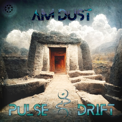 Pulse Drift, Malahakam-AM Dust