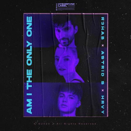 R3hab, Astrid S, HRVY-Am I the Only One