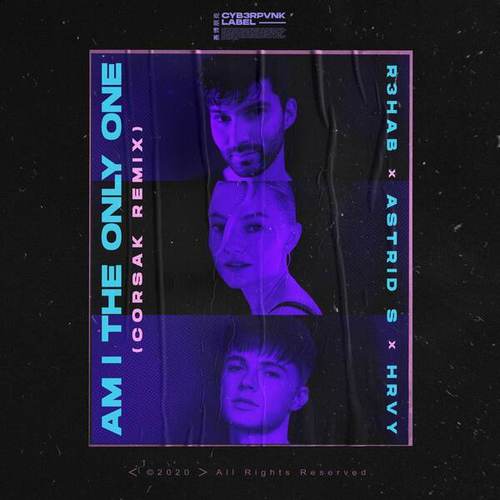 R3hab, Astrid S, HRVY, CORSAK-Am I The Only One
