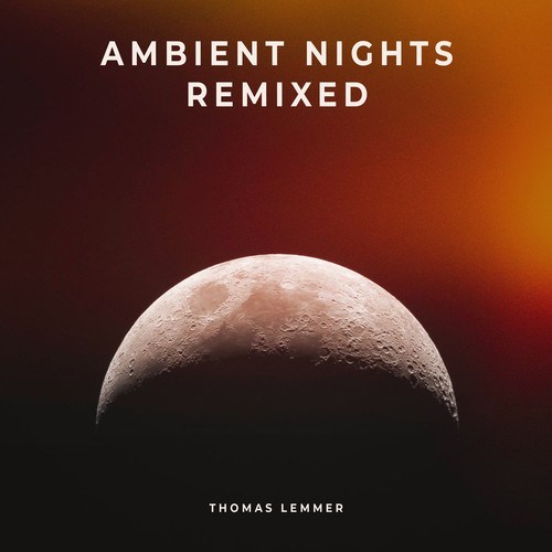 Thomas Lemmer, Tauon, Glint, Erik Heirman, Sine-Ambient Nights Remixed
