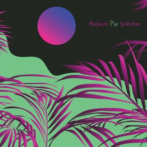 Ambient Pop Selection
