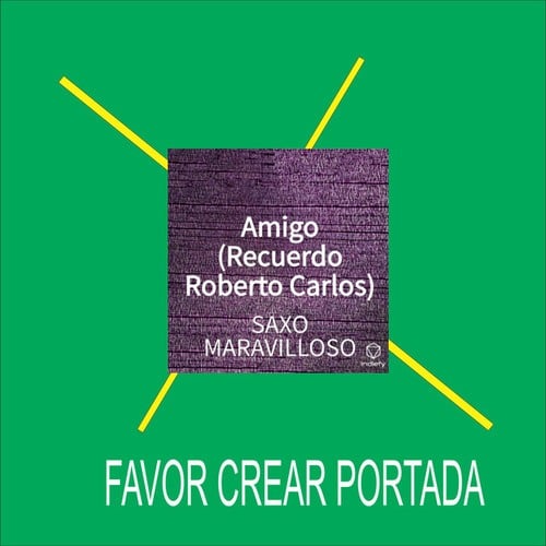 Amigo (Recuerdo Roberto Carlos)