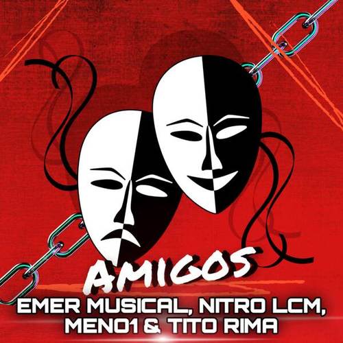 Nitro LCM, Emer Musical, MENO 1, TITO RIMA-Amigos