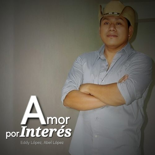 Eddy Lopez, Abel López-Amor por Interés