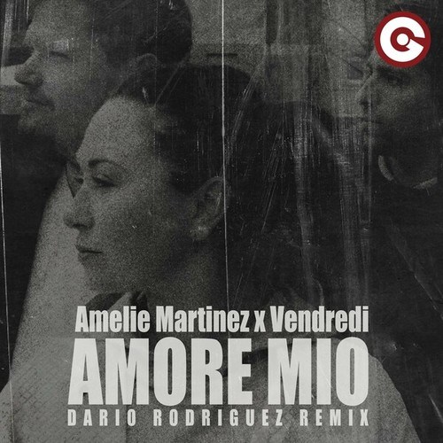 Amelie Martinez, Vendredi, Dario Rodriguez-Amore Mio (Dario Rodriguez Remix)