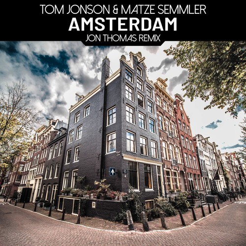 Tom Jonson, Matze Semmler, Jon Thomas-Amsterdam (Jon Thomas Remix)