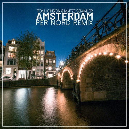 Tom Jonson, Matze Semmler, Per Nord-Amsterdam (Per Nord Remix)