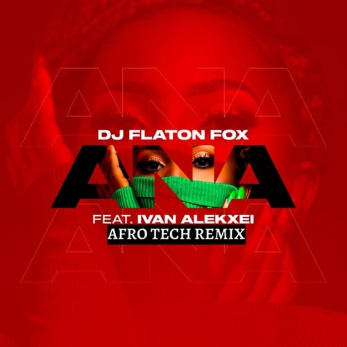 DJ Flaton Fox, Ivan Alekxei-Ana (Afro Tech Remix)