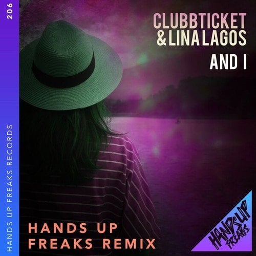 Clubbticket, Lina Lagos, Hands Up Freaks-And I (Hands up Freaks Remix)