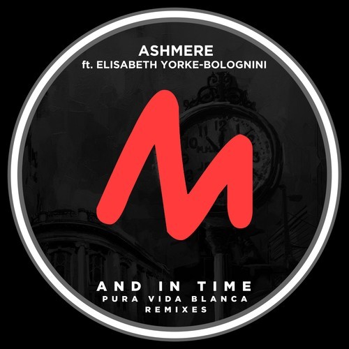 Ashmere, Elisabeth Yorke-Bolognini, Pura Vida Blanca-And in Time (Pura Vida Blanca Remixes)