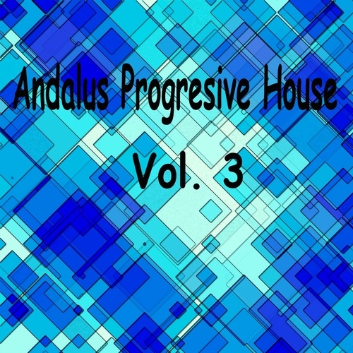 Andalus Progressive House Vol 3